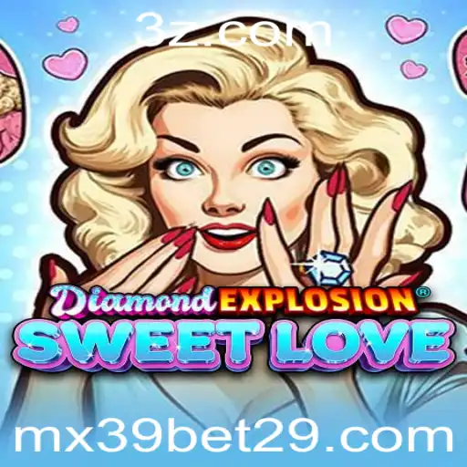 Explorando o Mundo de DiamondExplosionSweetLove: Um Guia Completo