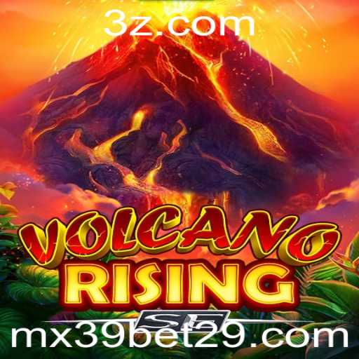 Descubra o Fascinante Mundo de VolcanoRisingSE: Uma Aventura de Apostas com mx39 Bet